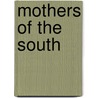 Mothers Of The South by Margaret Jarman Hagood