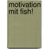 Motivation Mit Fish!