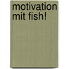 Motivation Mit Fish! door V. Ronique