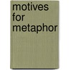 Motives For Metaphor door James E. Seitz