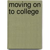 Moving On To College door Sue Graves