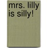Mrs. Lilly Is Silly! door Dan Gutman