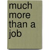 Much More Than a Job door W. Paul Crum