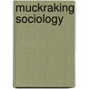 Muckraking Sociology door Gary T. Marx