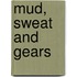 Mud, Sweat And Gears