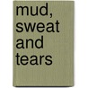 Mud, Sweat And Tears door Bear Grylls