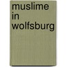 Muslime In Wolfsburg door Bilell Hamoussi