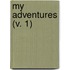 My Adventures (V. 1)