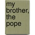 My Brother, The Pope