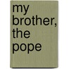 My Brother, The Pope by Georg Ratzinger