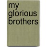 My Glorious Brothers door Howard Fast