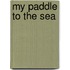 My Paddle To The Sea