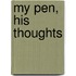 My Pen, His Thoughts