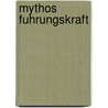 Mythos Fuhrungskraft door Werner Katzengruber