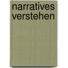 Narratives Verstehen door Brigitte Rath