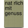 Nat Rlich Mit Genuss by Christina Frauenschuh