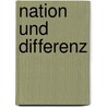 Nation Und Differenz door Ralf Beckendorf