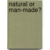 Natural Or Man-Made?