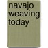 Navajo Weaving Today