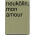 Neukölln, mon amour