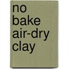 No Bake Air-Dry Clay door Suzanne McNeill