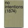 No Intentions (1874) by Florence Marryat