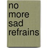 No More Sad Refrains door Clinton Heylin