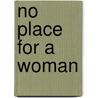 No Place For A Woman door Donna Hay