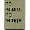 No Return, No Refuge door Howard Adelman