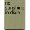 No Sunshine In Dixie by Robert Levi Christensen