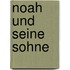 Noah Und Seine Sohne