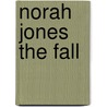 Norah Jones The Fall by Unknown