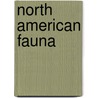 North American Fauna by United States Bureau of Survey