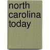 North Carolina Today by Samuel Huntington Hobbs
