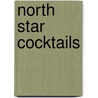 North Star Cocktails door North Star Bartenders' Guild