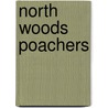 North Woods Poachers by Max Elliot Anderson