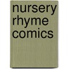 Nursery Rhyme Comics door Leonard Marcus