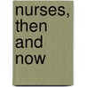 Nurses, Then and Now by Sarah Kartchner Clark