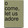 O Come, Let Us Adore door Christopher Hayden