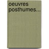 Oeuvres Posthumes... door R. Sidence