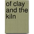 Of Clay And The Kiln