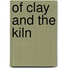 Of Clay And The Kiln door Lindsay Schwieterman-fait