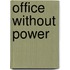 Office Without Power