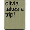 Olivia Takes a Trip! by Eric Shaw