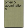 Omen 5 Abomination A by Mcgill Gordon