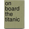 On Board The Titanic door Shelley Tanaka
