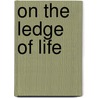 On the Ledge of Life by Stevie Tate