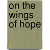 On the Wings of Hope by Antonia Blea-torres