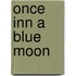 Once Inn a Blue Moon