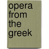 Opera From The Greek by Michael Ewans